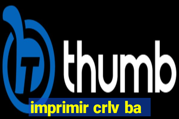 imprimir crlv ba